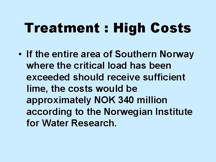 Treatment : High Costs • If the entire area of Southern Norway where the