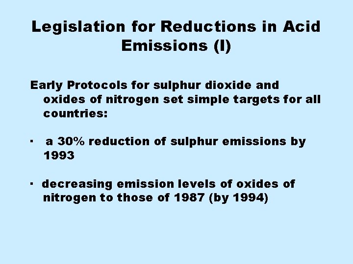 Legislation for Reductions in Acid Emissions (I) Early Protocols for sulphur dioxide and oxides