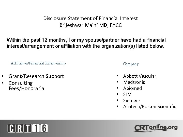 Disclosure Statement of Financial Interest Brijeshwar Maini MD, FACC Within the past 12 months,