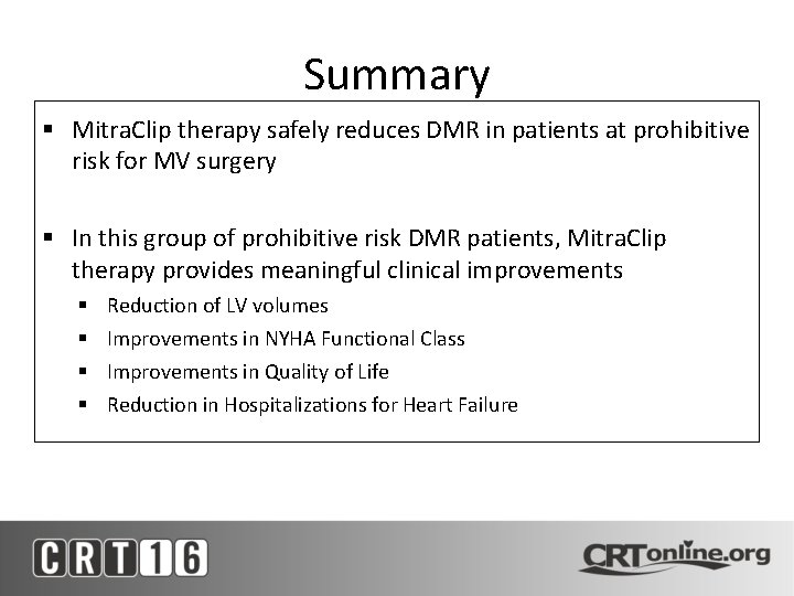 Summary § Mitra. Clip therapy safely reduces DMR in patients at prohibitive risk for