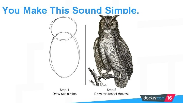 You Make This Sound Simple. 