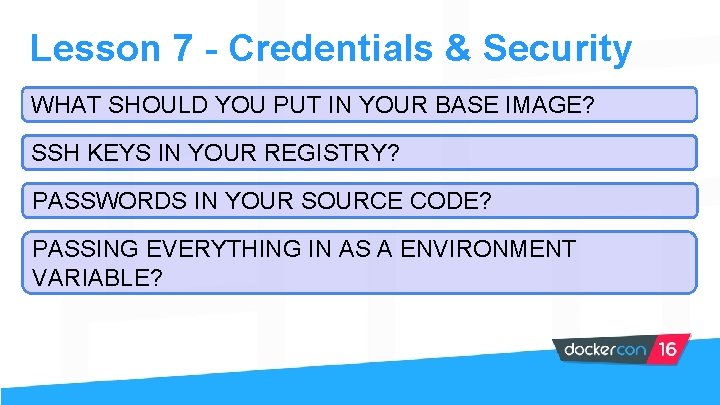 Lesson 7 - Credentials & Security WHAT SHOULD YOU PUT IN YOUR BASE IMAGE?
