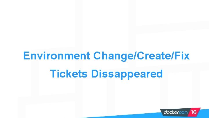 Environment Change/Create/Fix Tickets Dissappeared 