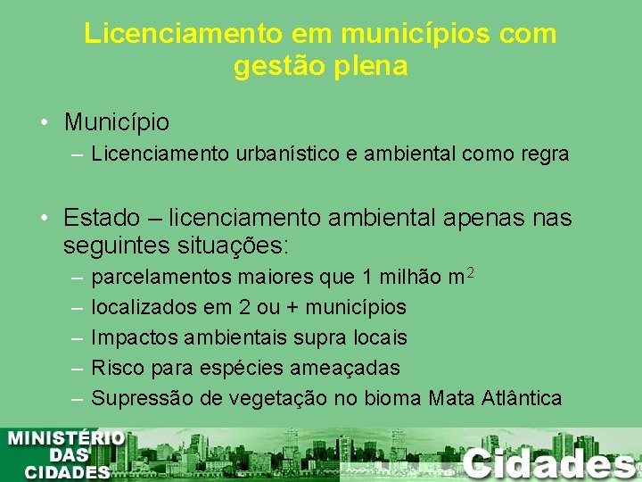 Licenciamento em municípios com gestão plena • Município – Licenciamento urbanístico e ambiental como