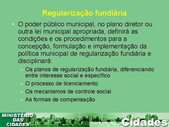 Regularização fundiária • O poder público municipal, no plano diretor ou outra lei municipal