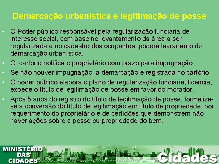 Demarcação urbanística e legitimação de posse • O Poder público responsável pela regularização fundiária