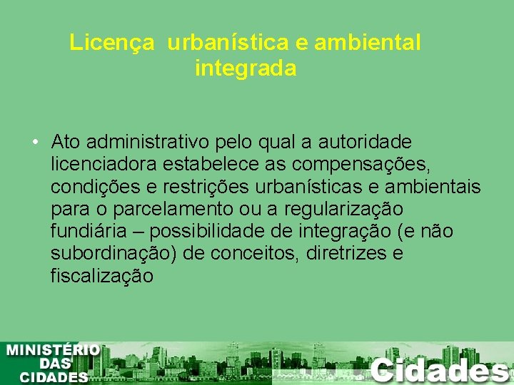 Licença urbanística e ambiental integrada • Ato administrativo pelo qual a autoridade licenciadora estabelece