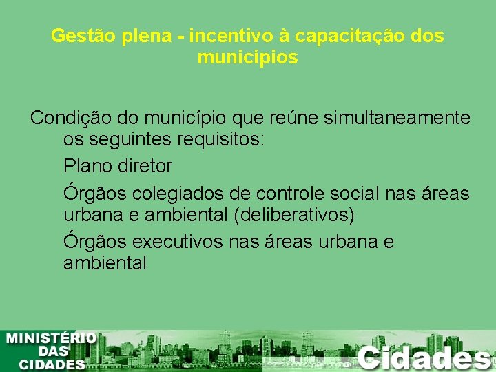 Gestão plena - incentivo à capacitação dos municípios Condição do município que reúne simultaneamente