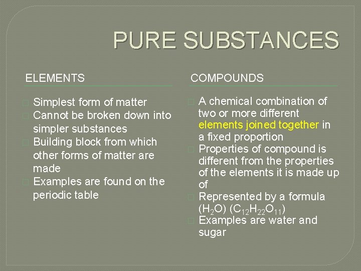 PURE SUBSTANCES ELEMENTS � � Simplest form of matter Cannot be broken down into PURE SUBSTANCES ELEMENTS � � Simplest form of matter Cannot be broken down into