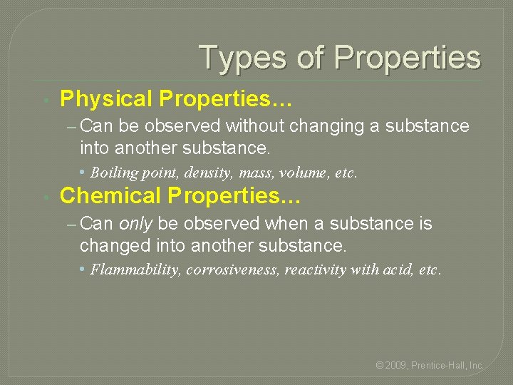 Types of Properties • Physical Properties… – Can be observed without changing a substance Types of Properties • Physical Properties… – Can be observed without changing a substance