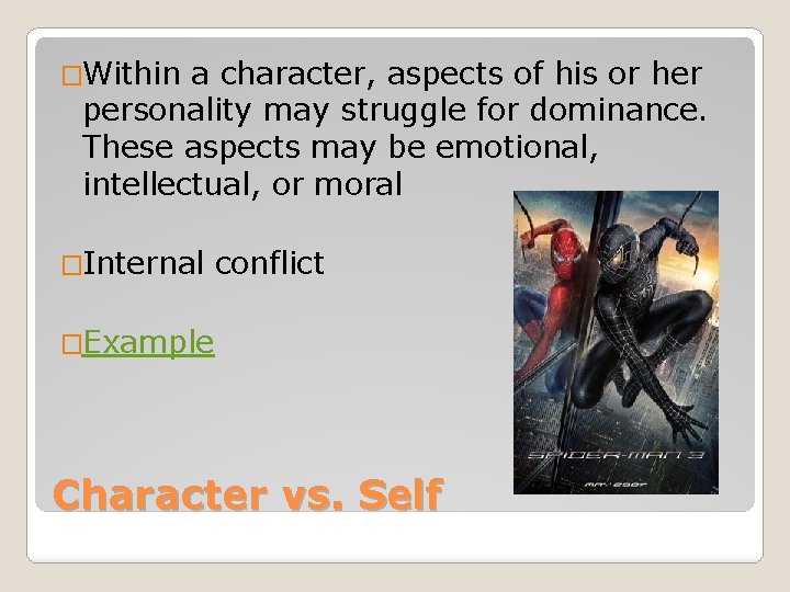 �Within a character, aspects of his or her personality may struggle for dominance. These