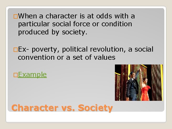 �When a character is at odds with a particular social force or condition produced