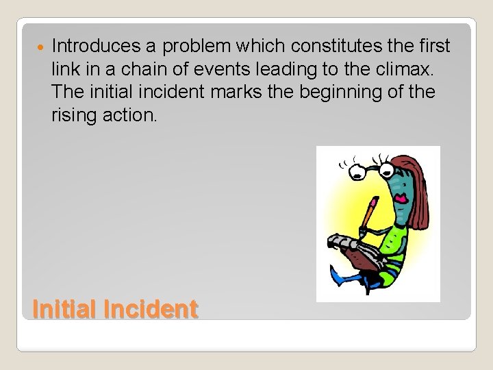  Introduces a problem which constitutes the first link in a chain of events
