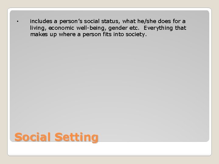  • includes a person’s social status, what he/she does for a living, economic