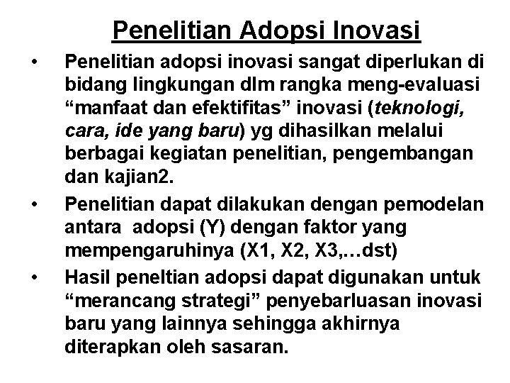 Penelitian Adopsi Inovasi • • • Penelitian adopsi inovasi sangat diperlukan di bidang lingkungan