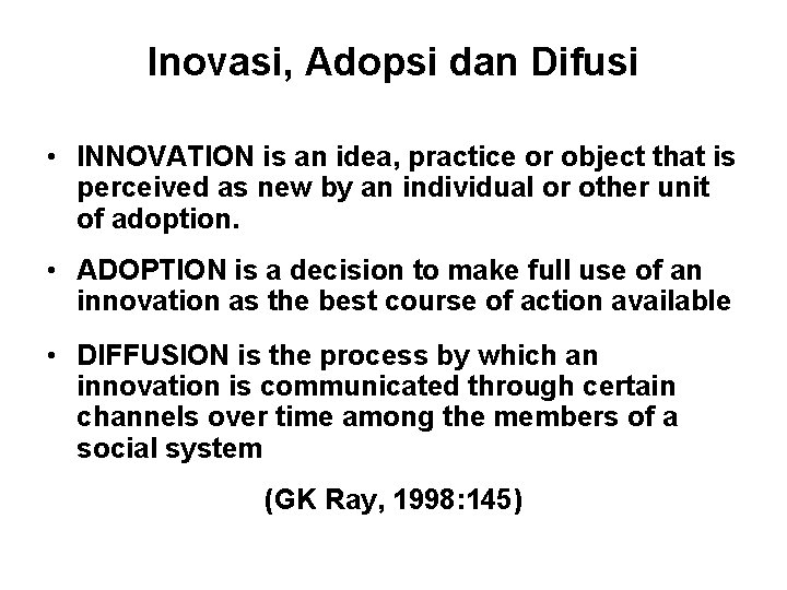 Inovasi, Adopsi dan Difusi • INNOVATION is an idea, practice or object that is