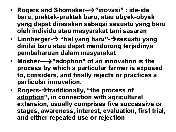  • Rogers and Shomaker-- ”inovasi” : ide-ide baru, praktek-praktek baru, atau obyek-obyek yang