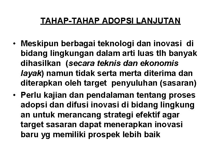 TAHAP-TAHAP ADOPSI LANJUTAN • Meskipun berbagai teknologi dan inovasi di bidang lingkungan dalam arti