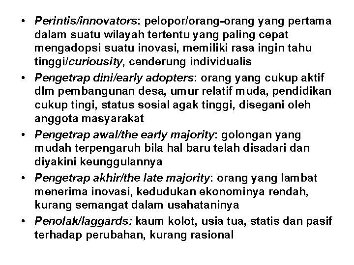  • Perintis/innovators: pelopor/orang-orang yang pertama dalam suatu wilayah tertentu yang paling cepat mengadopsi