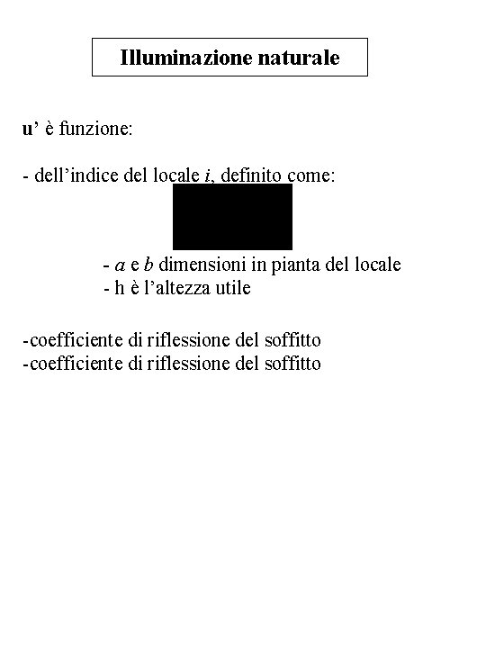 Illuminazione naturale u’ è funzione: - dell’indice del locale i, definito come: - a