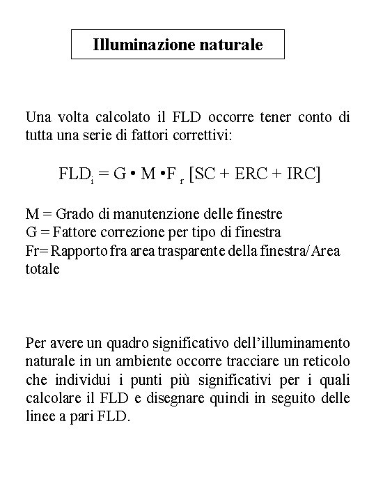 Illuminazione naturale Una volta calcolato il FLD occorre tener conto di tutta una serie