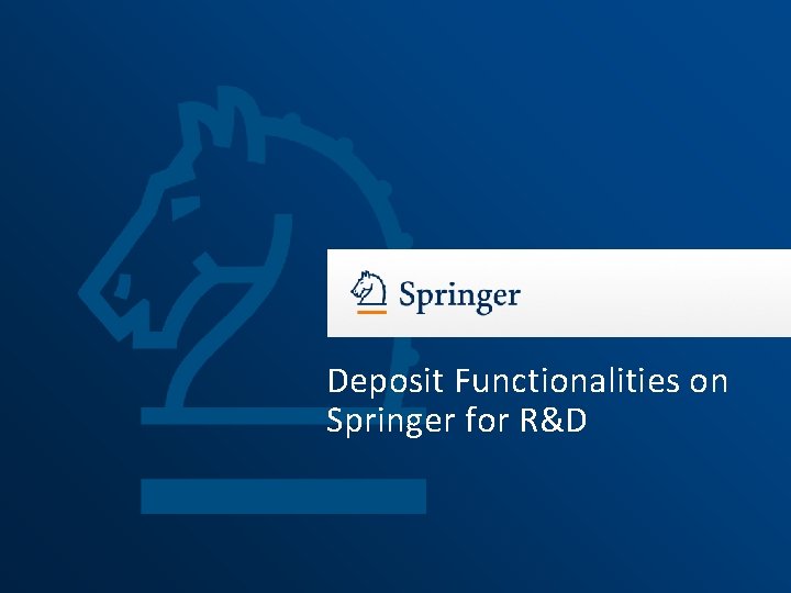 Deposit Functionalities on Springer for R&D 