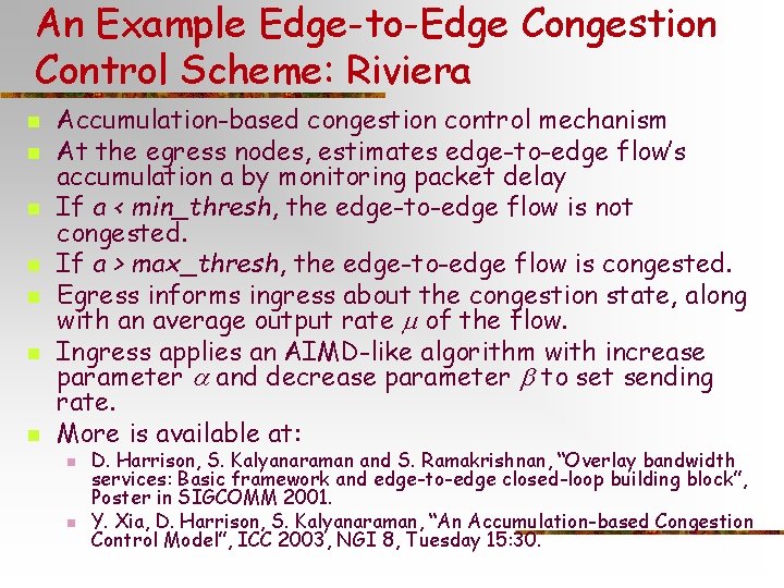 An Example Edge-to-Edge Congestion Control Scheme: Riviera n n n n Accumulation-based congestion control