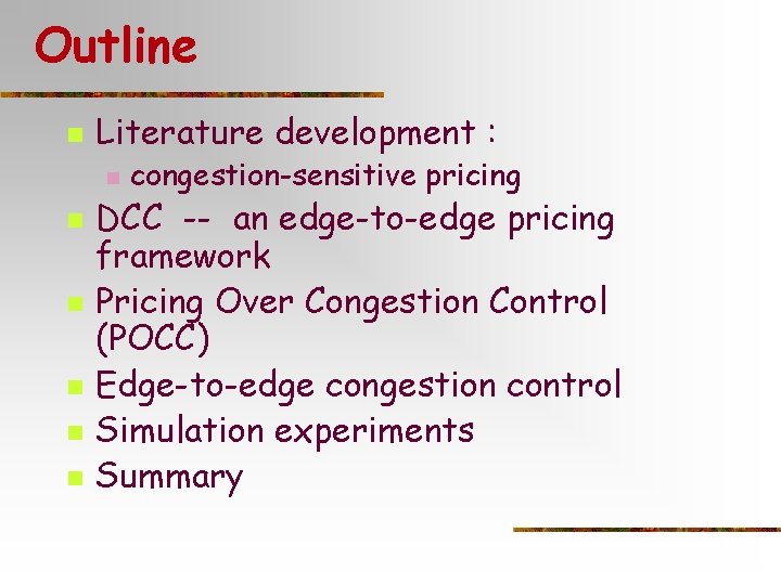 Outline n Literature development : n n n congestion-sensitive pricing DCC -- an edge-to-edge