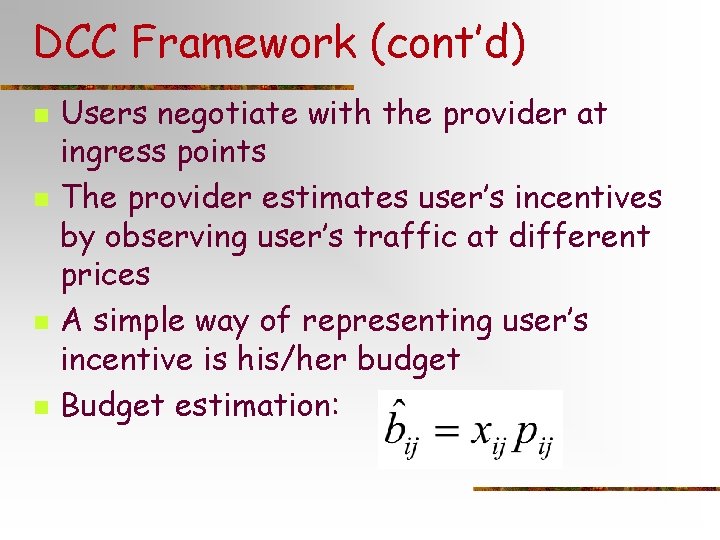 DCC Framework (cont’d) n n Users negotiate with the provider at ingress points The