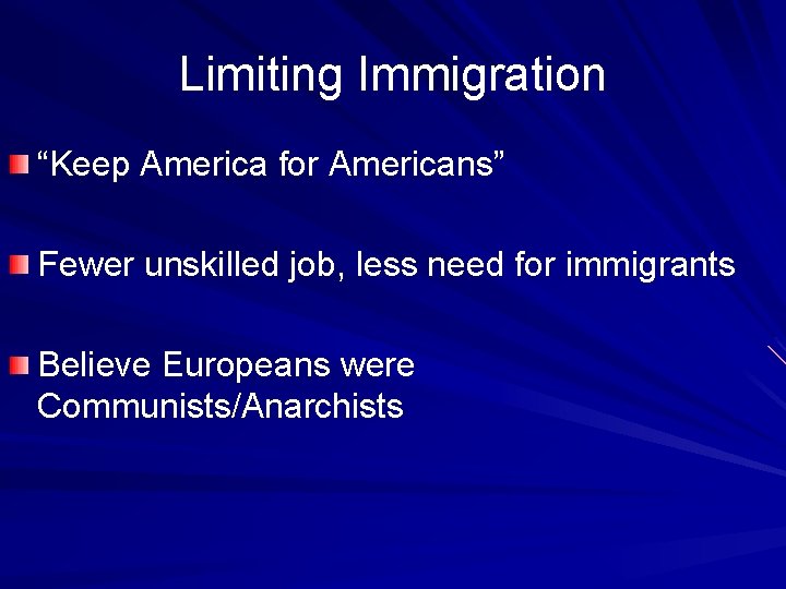 Limiting Immigration “Keep America for Americans” Fewer unskilled job, less need for immigrants Believe