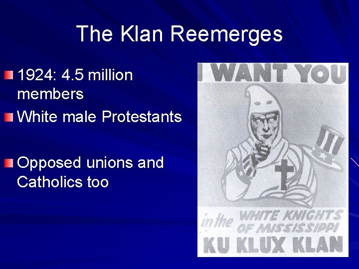 The Klan Reemerges 1924: 4. 5 million members White male Protestants Opposed unions and
