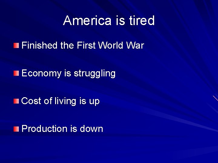 America is tired Finished the First World War Economy is struggling Cost of living