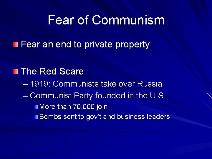 Fear of Communism Fear an end to private property The Red Scare – 1919: