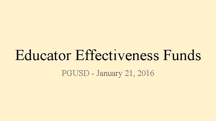 Educator Effectiveness Funds PGUSD - January 21, 2016 