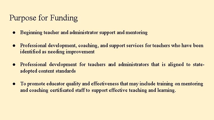 Purpose for Funding ● Beginning teacher and administrator support and mentoring ● Professional development,