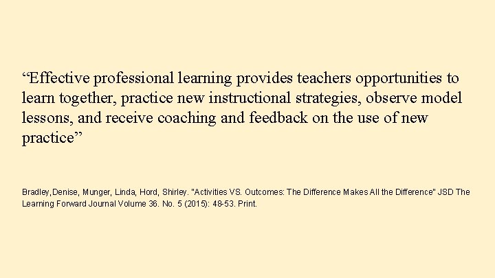 “Effective professional learning provides teachers opportunities to learn together, practice new instructional strategies, observe