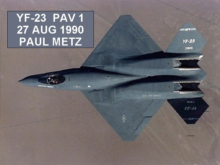 YF-23 PAV 1 27 AUG 1990 PAUL METZ 