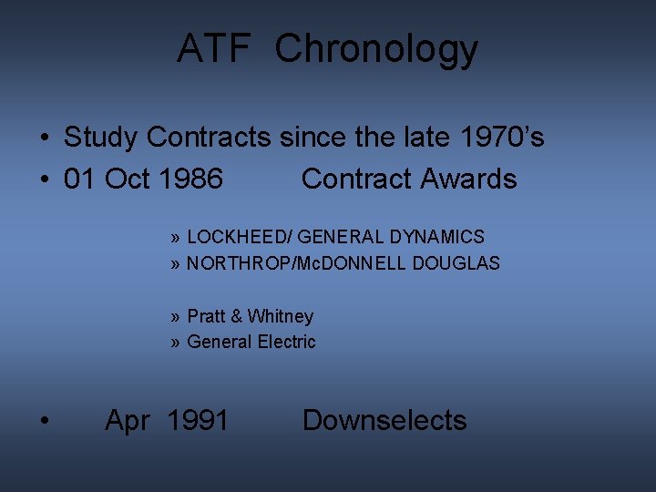 ATF Chronology • Study Contracts since the late 1970’s • 01 Oct 1986 Contract