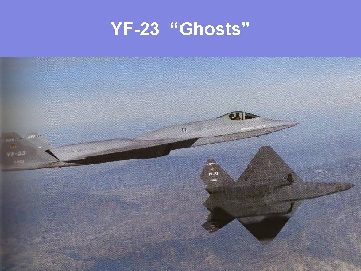 YF-23 “Ghosts” 