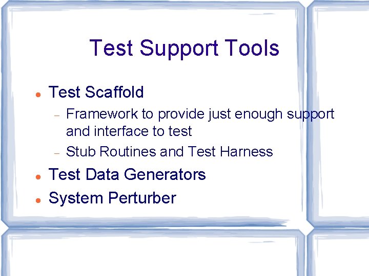 Test Support Tools Test Scaffold Framework to provide just enough support and interface to