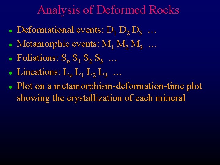 Analysis of Deformed Rocks l l l Deformational events: D 1 D 2 D
