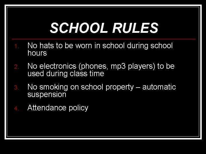SCHOOL RULES 1. No hats to be worn in school during school hours 2.