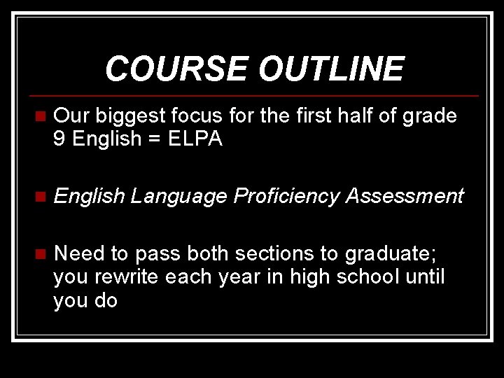 COURSE OUTLINE n Our biggest focus for the first half of grade 9 English