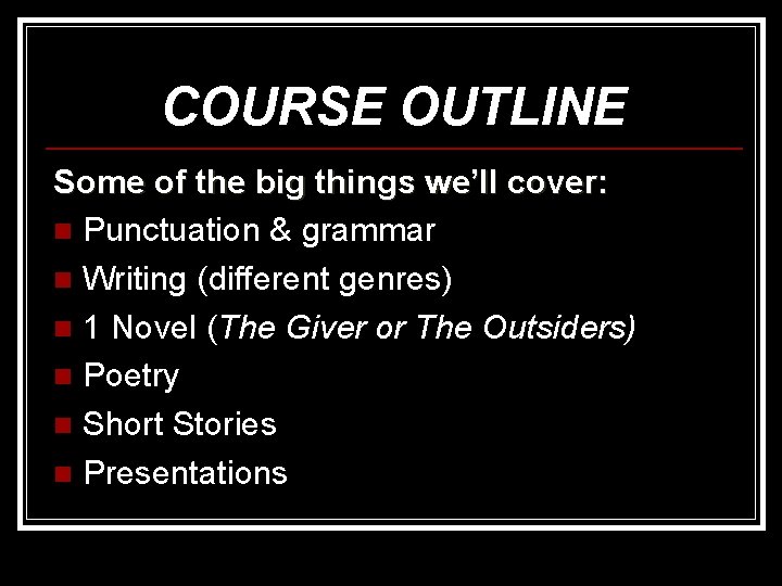 COURSE OUTLINE Some of the big things we’ll cover: n Punctuation & grammar n