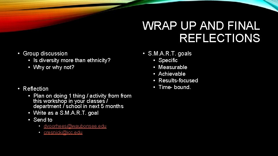 WRAP UP AND FINAL REFLECTIONS • Group discussion • Is diversity more than ethnicity? WRAP UP AND FINAL REFLECTIONS • Group discussion • Is diversity more than ethnicity?