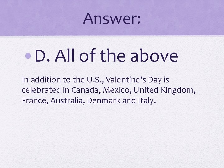 Answer: • D. All of the above In addition to the U. S. ,