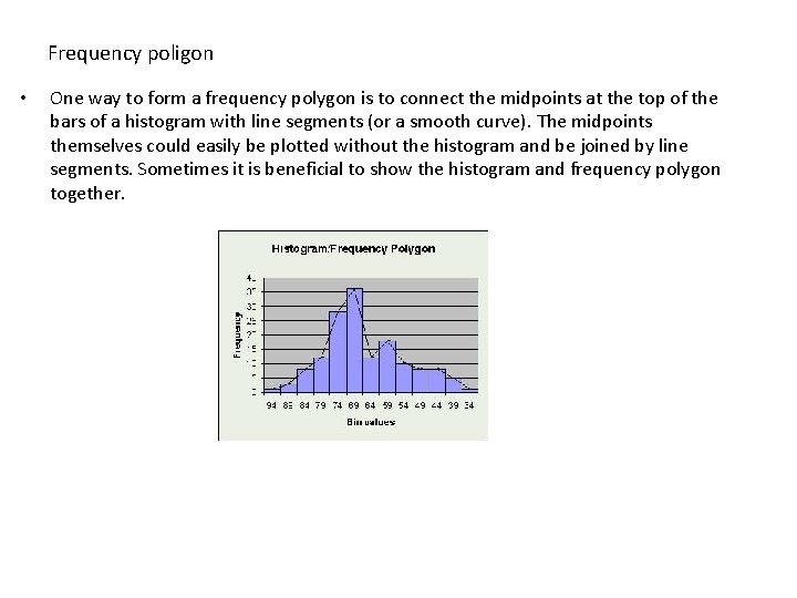 Frequency poligon • One way to form a frequency polygon is to connect the