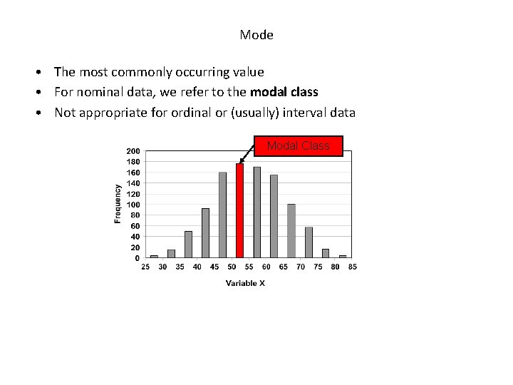 Mode • The most commonly occurring value • For nominal data, we refer to