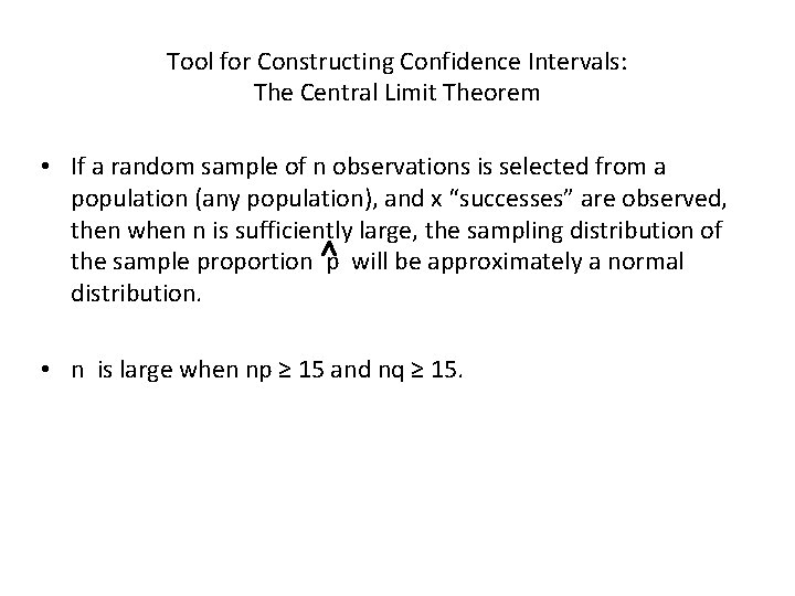 Tool for Constructing Confidence Intervals: The Central Limit Theorem • If a random sample