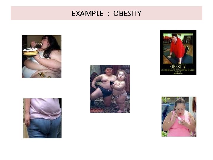 EXAMPLE : OBESITY 